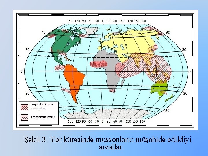 Şəkil 3. Yer kürəsində mussonların müşahidə edildiyi areallar. 