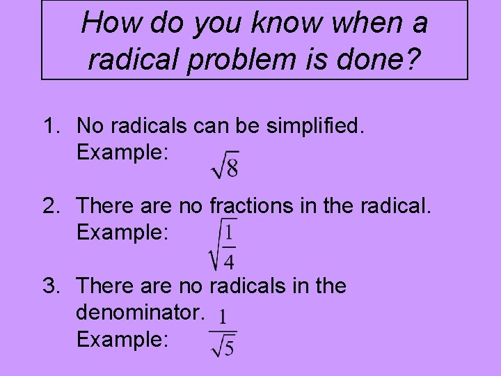 How do you know when a radical problem is done? 1. No radicals can