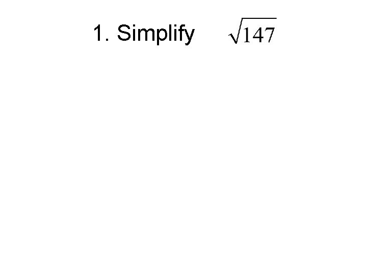 1. Simplify 