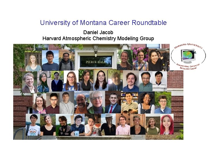 University of Montana Career Roundtable Daniel Jacob Harvard Atmospheric Chemistry Modeling Group 
