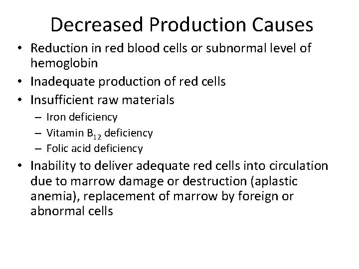  Decreased Production Causes • Reduction in red blood cells or subnormal level of