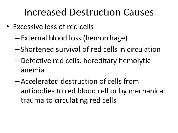 Increased Destruction Causes • Excessive loss of red cells – External blood loss (hemorrhage)