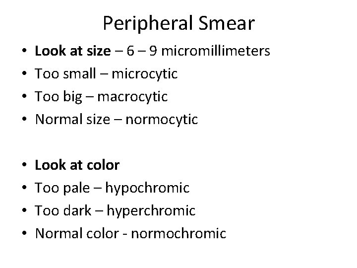 Peripheral Smear • • Look at size – 6 – 9 micromillimeters Too small Peripheral Smear • • Look at size – 6 – 9 micromillimeters Too small