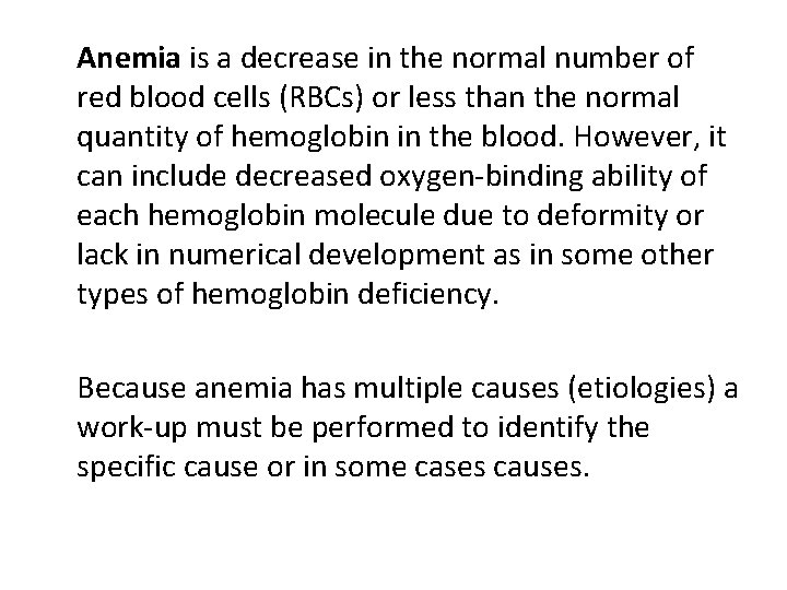 Anemia is a decrease in the normal number of red blood cells (RBCs) or