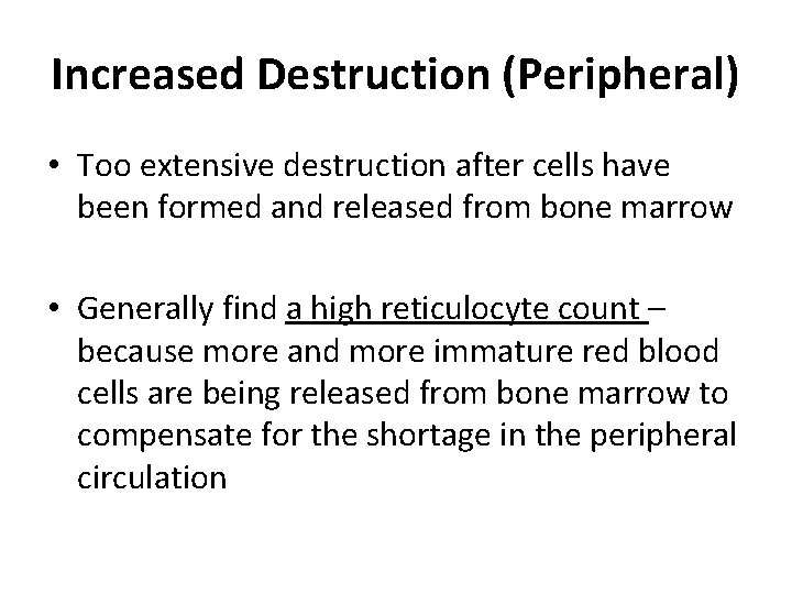 Increased Destruction (Peripheral) • Too extensive destruction after cells have been formed and released