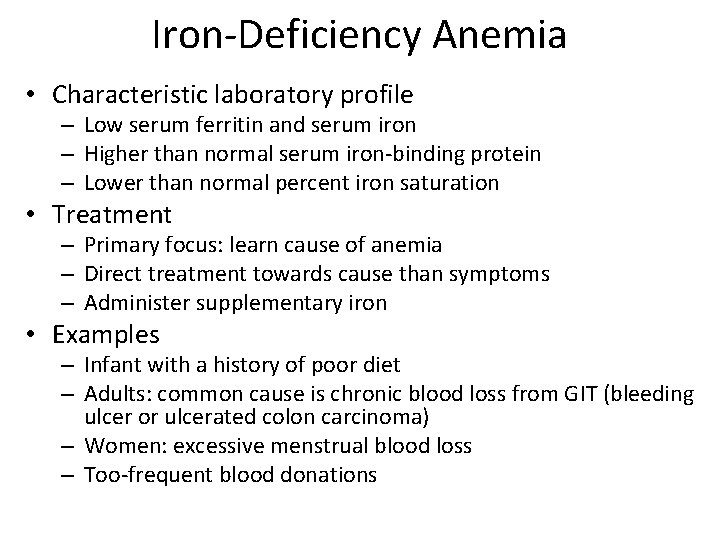 Iron-Deficiency Anemia • Characteristic laboratory profile – Low serum ferritin and serum iron –