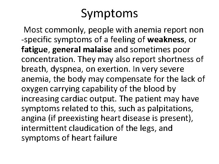 Symptoms Most commonly, people with anemia report non -specific symptoms of a feeling of