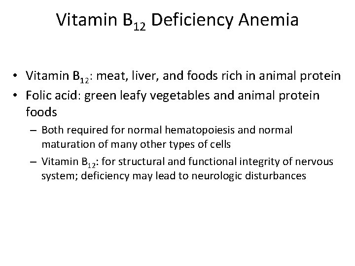 Vitamin B 12 Deficiency Anemia • Vitamin B 12: meat, liver, and foods rich