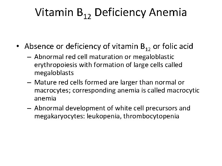 Vitamin B 12 Deficiency Anemia • Absence or deficiency of vitamin B 12 or