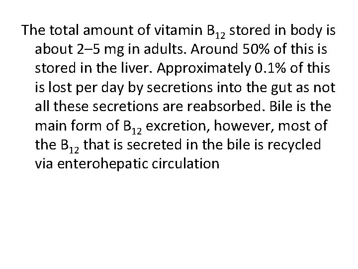 The total amount of vitamin B 12 stored in body is about 2– 5