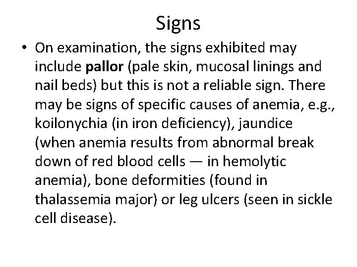 Signs • On examination, the signs exhibited may include pallor (pale skin, mucosal linings