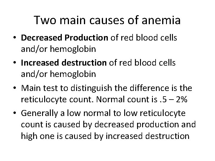 Two main causes of anemia • Decreased Production of red blood cells and/or hemoglobin