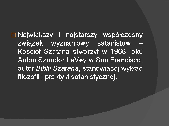 � Największy i najstarszy współczesny związek wyznaniowy satanistów – Kościół Szatana stworzył w 1966