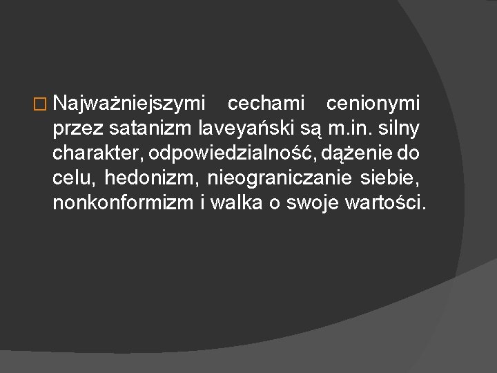 � Najważniejszymi cechami cenionymi przez satanizm laveyański są m. in. silny charakter, odpowiedzialność, dążenie