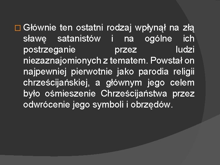 � Głównie ten ostatni rodzaj wpłynął na złą sławę satanistów i na ogólne ich