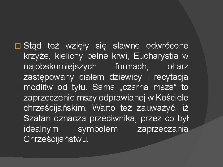 � Stąd też wzięły się sławne odwrócone krzyże, kielichy pełne krwi, Eucharystia w najobskurniejszych