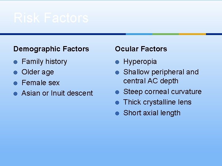 Risk Factors Demographic Factors ¥ ¥ Family history Older age Female sex Asian or