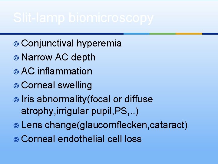 Slit-lamp biomicroscopy ¥ Conjunctival hyperemia ¥ Narrow AC depth ¥ AC inflammation ¥ Corneal