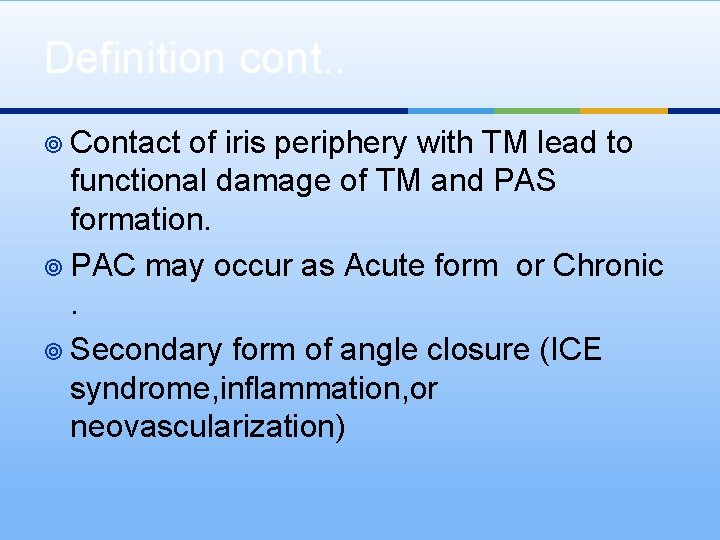 Definition cont. . ¥ Contact of iris periphery with TM lead to functional damage