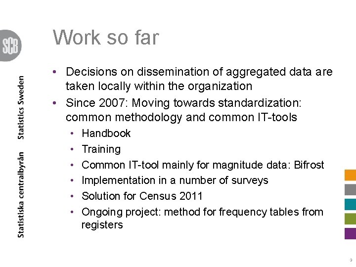 Work so far • Decisions on dissemination of aggregated data are taken locally within Work so far • Decisions on dissemination of aggregated data are taken locally within