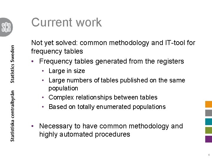 Current work Not yet solved: common methodology and IT-tool for frequency tables • Frequency Current work Not yet solved: common methodology and IT-tool for frequency tables • Frequency