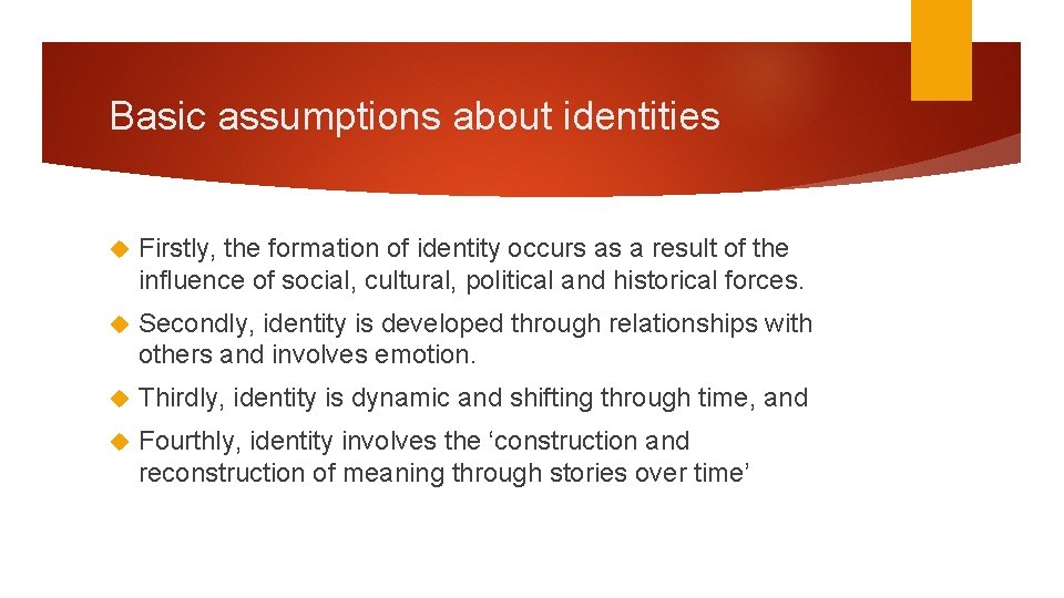 Basic assumptions about identities Firstly, the formation of identity occurs as a result of Basic assumptions about identities Firstly, the formation of identity occurs as a result of