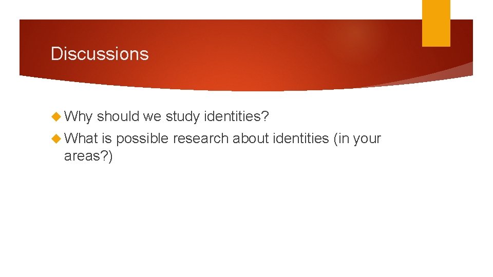 Discussions Why should we study identities? What is possible research about identities (in your Discussions Why should we study identities? What is possible research about identities (in your