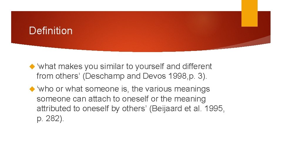 Definition ‘what makes you similar to yourself and different from others’ (Deschamp and Devos Definition ‘what makes you similar to yourself and different from others’ (Deschamp and Devos