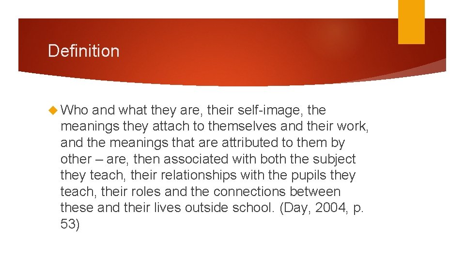 Definition Who and what they are, their self-image, the meanings they attach to themselves Definition Who and what they are, their self-image, the meanings they attach to themselves
