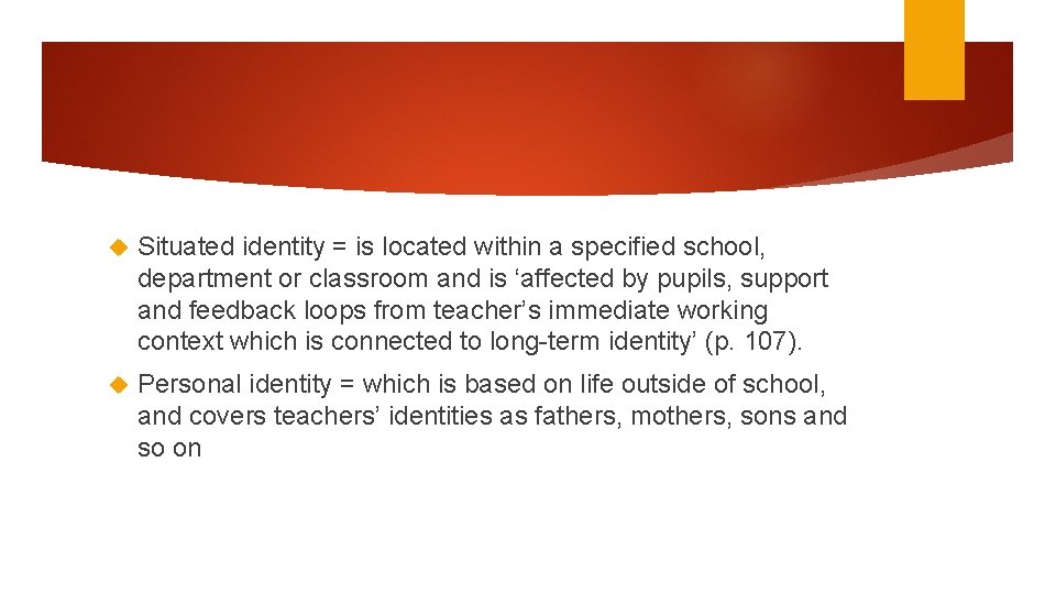 Situated identity = is located within a specified school, department or classroom and Situated identity = is located within a specified school, department or classroom and
