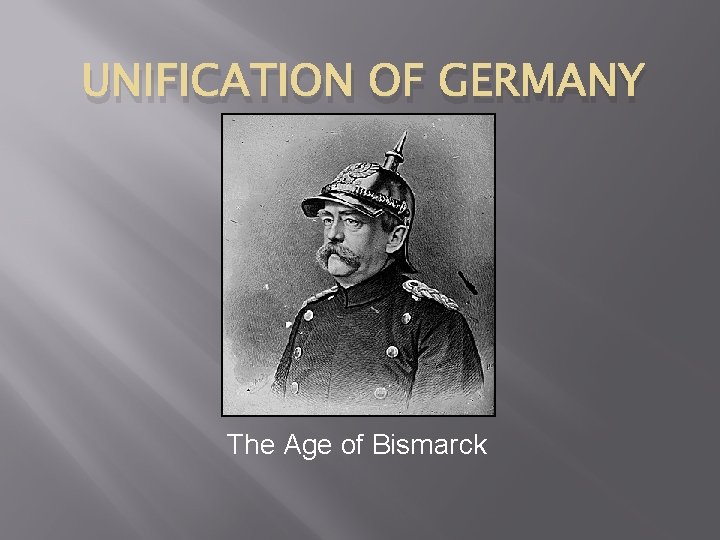 UNIFICATION OF GERMANY The Age of Bismarck 