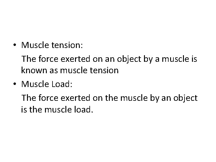  • Muscle tension: The force exerted on an object by a muscle is