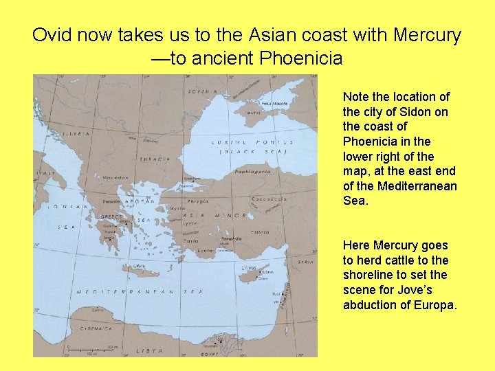 Ovid now takes us to the Asian coast with Mercury —to ancient Phoenicia Note