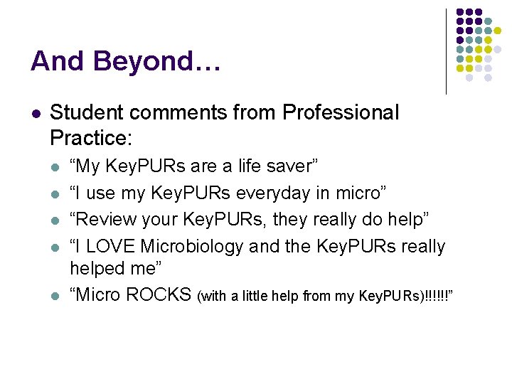 And Beyond… l Student comments from Professional Practice: l l l “My Key. PURs