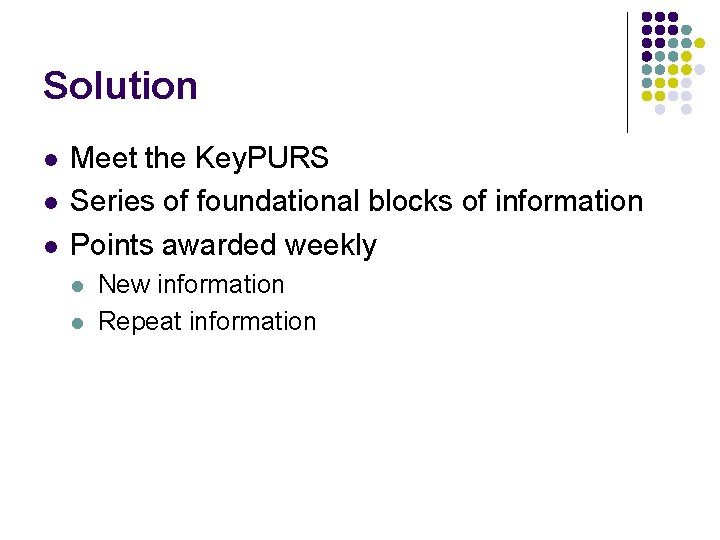 Solution l l l Meet the Key. PURS Series of foundational blocks of information