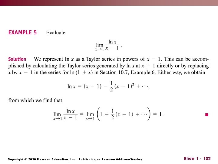 Copyright © 2010 Pearson Education, Inc. Publishing as Pearson Addison-Wesley Slide 1 - 103