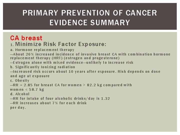 PRIMARY PREVENTION OF CANCER EVIDENCE SUMMARY CA breast Minimize Risk Factor Exposure: 1. a.