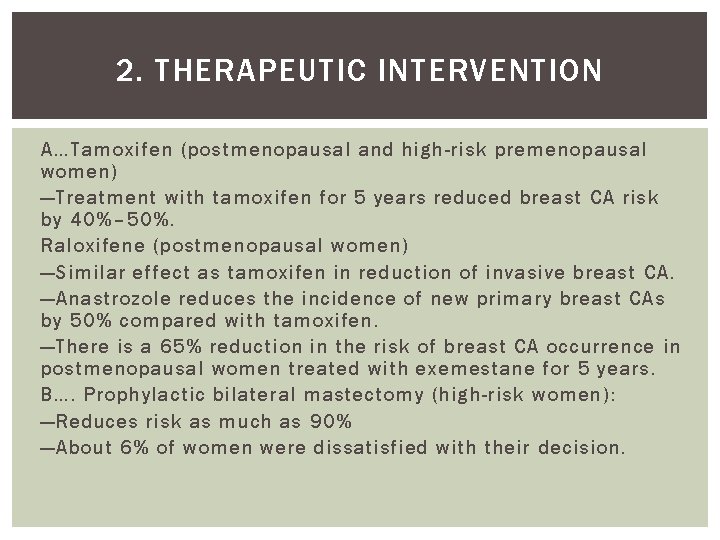 2. THERAPEUTIC INTERVENTION A…Tamoxifen (postmenopausal and high-risk premenopausal women) —Treatment with tamoxifen for 5