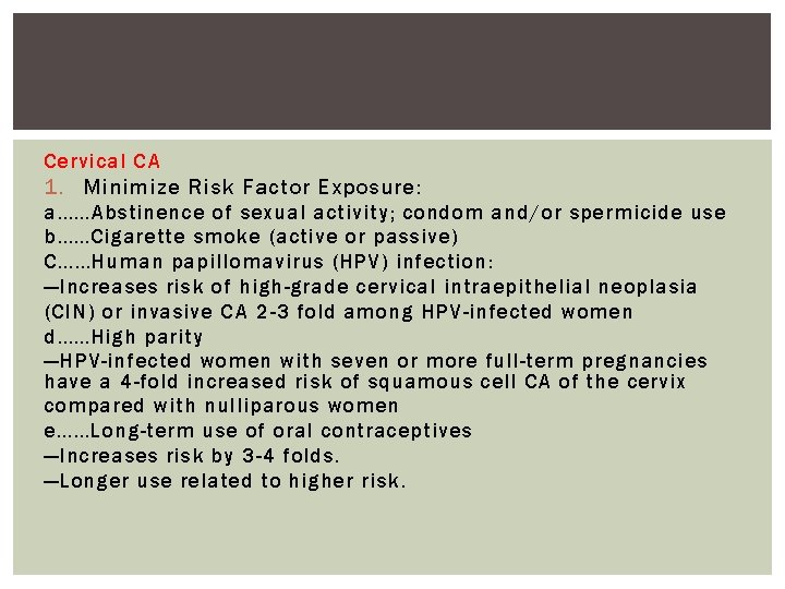 Cervical CA 1. Minimize Risk Factor Exposure: a……Abstinence of sexual activity; condom and/or spermicide