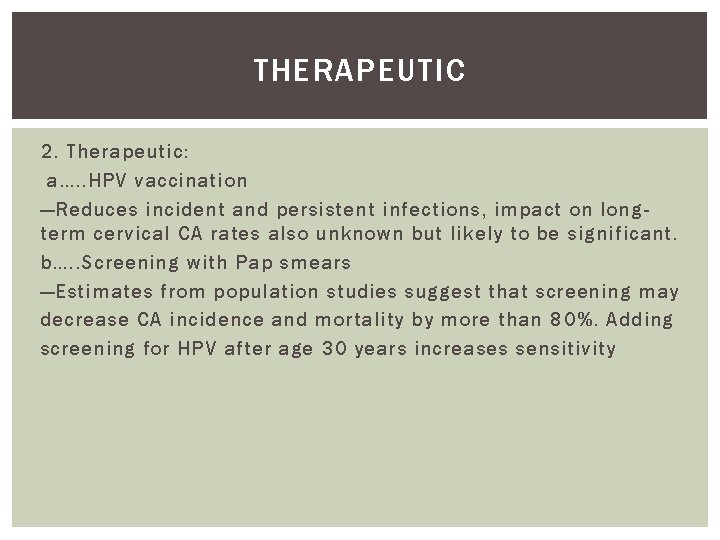 THERAPEUTIC 2. Therapeutic: a…. . HPV vaccination —Reduces incident and persistent infections, impact on