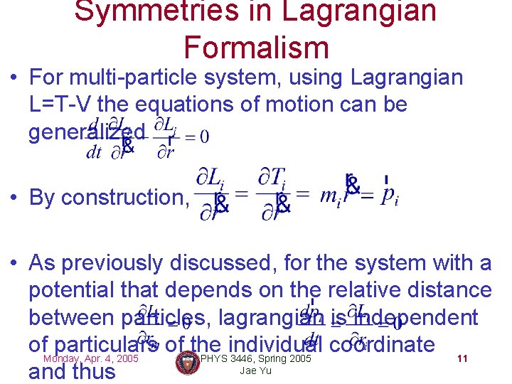 Symmetries in Lagrangian Formalism • For multi-particle system, using Lagrangian L=T-V the equations of