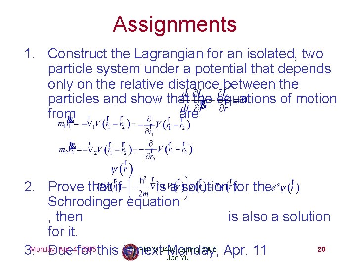 Assignments 1. Construct the Lagrangian for an isolated, two particle system under a potential
