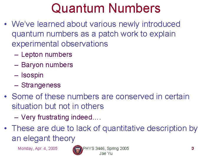 Quantum Numbers • We’ve learned about various newly introduced quantum numbers as a patch