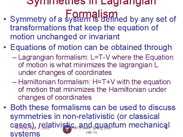  • Symmetries in Lagrangian Formalism Symmetry of a system is defined by any
