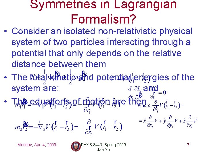 Symmetries in Lagrangian Formalism? • Consider an isolated non-relativistic physical system of two particles