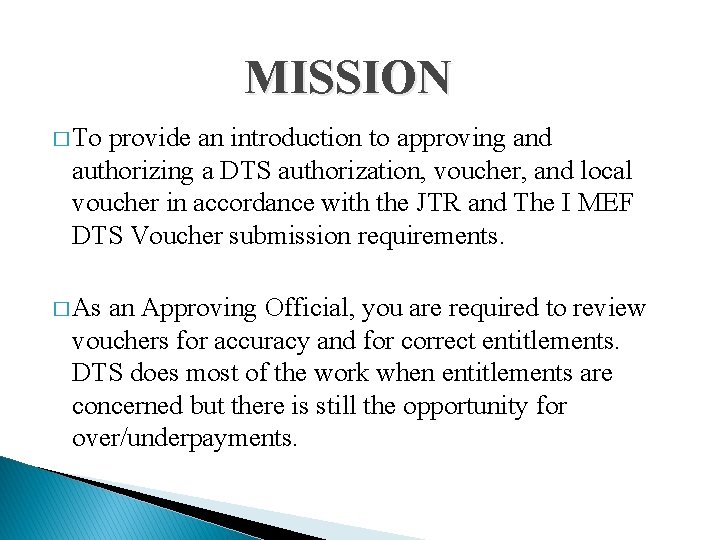 MISSION � To provide an introduction to approving and authorizing a DTS authorization, voucher, MISSION � To provide an introduction to approving and authorizing a DTS authorization, voucher,