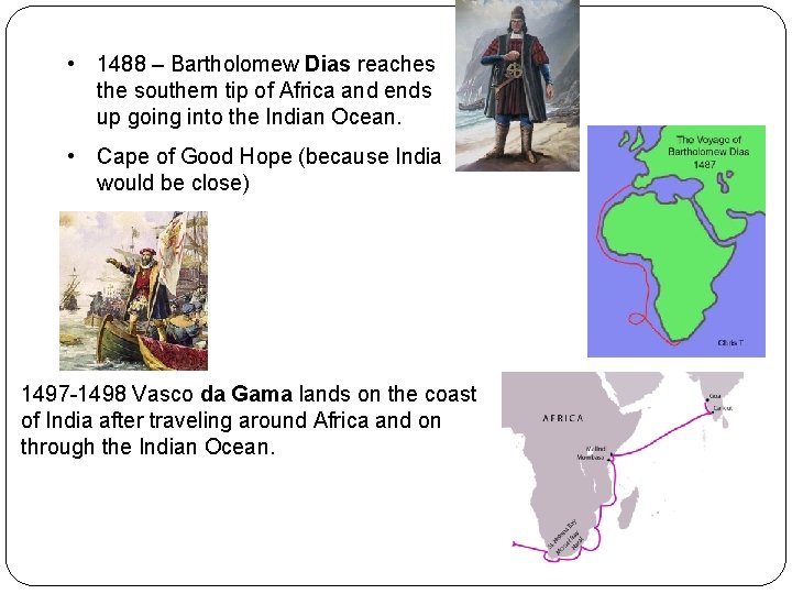  • 1488 – Bartholomew Dias reaches the southern tip of Africa and ends