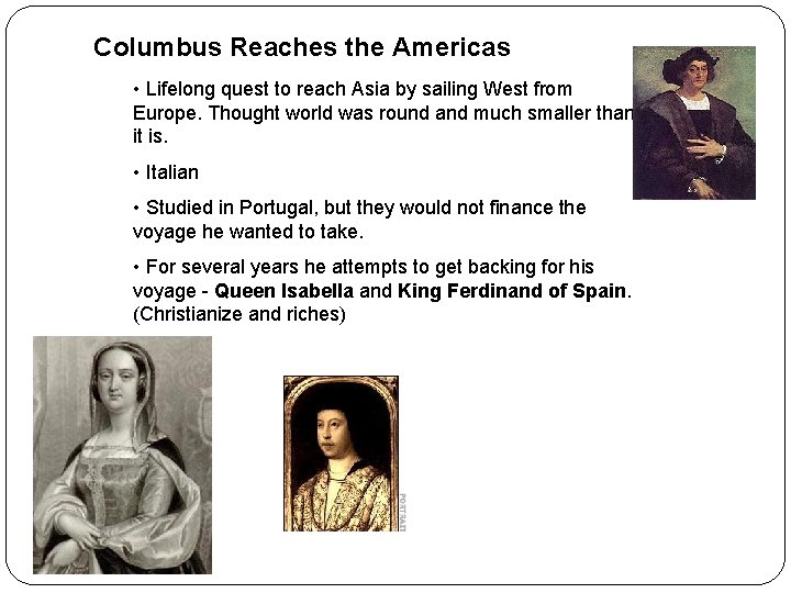 Columbus Reaches the Americas • Lifelong quest to reach Asia by sailing West from