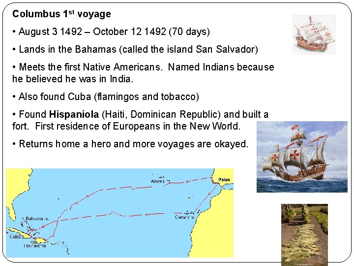 Columbus 1 st voyage • August 3 1492 – October 12 1492 (70 days)
