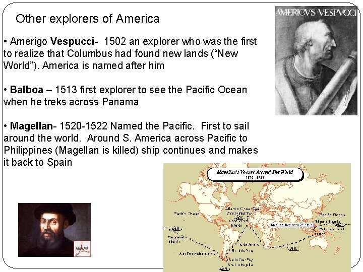 Other explorers of America • Amerigo Vespucci- 1502 an explorer who was the first